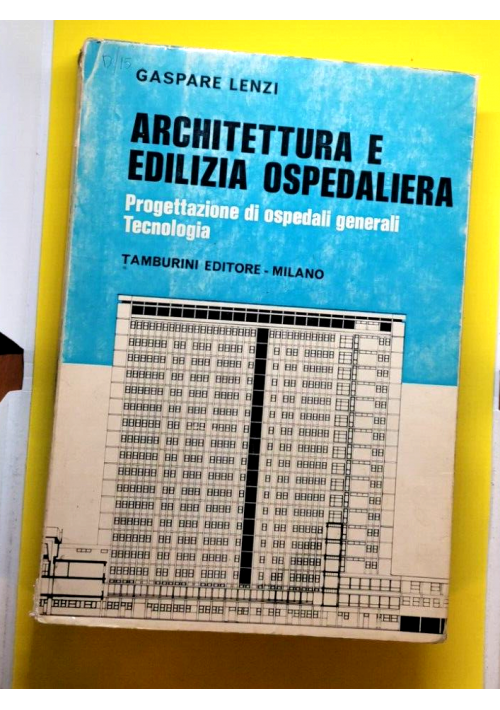 ARCHITETTURA E EDILIZIA OSPEDALIERA di Gaspare Lenzi 1968 libro progettazione