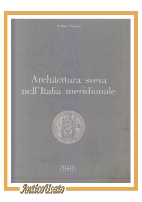ESAURITO - ARCHITETTURA SVEVA NELL'ITALIA MERIDIONALE di Arthur Hasseloff 2 volumi 1992 
