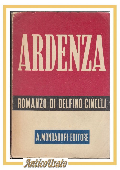 ARDENZA romanzo di Delfino Cinelli 1942 I edizione prima Mondadori libro