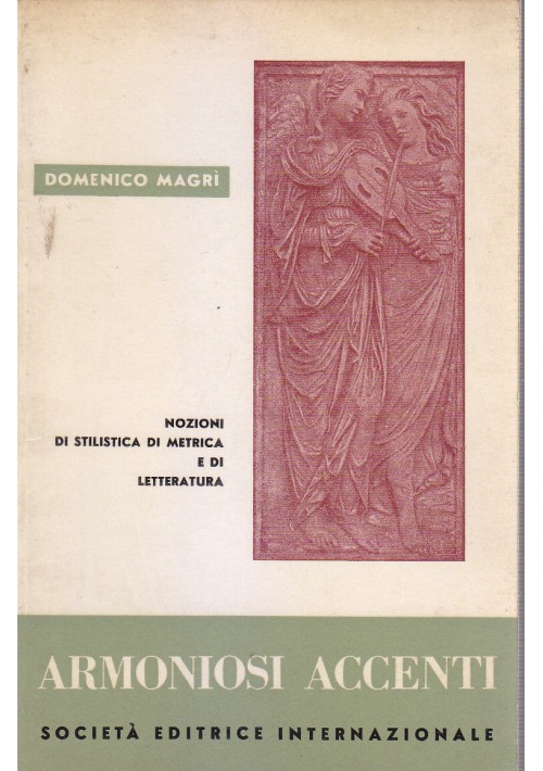 ARMONIOSI ACCENTI nozioni stilistica metrica letteratura Domenico Magri 1968 *