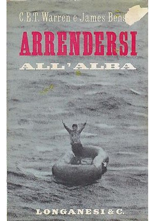 ARRENDERSI ALL ALBA  di  Warren e Benson  (sottomarino SEAL)  Longanesi 1963
