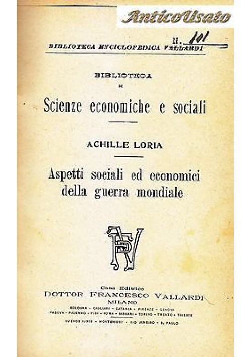 ASPETTI SOCIALI E ECONOMICI DELLA GUERRA MONDIALE di Achille Loria 1921 Vallardi