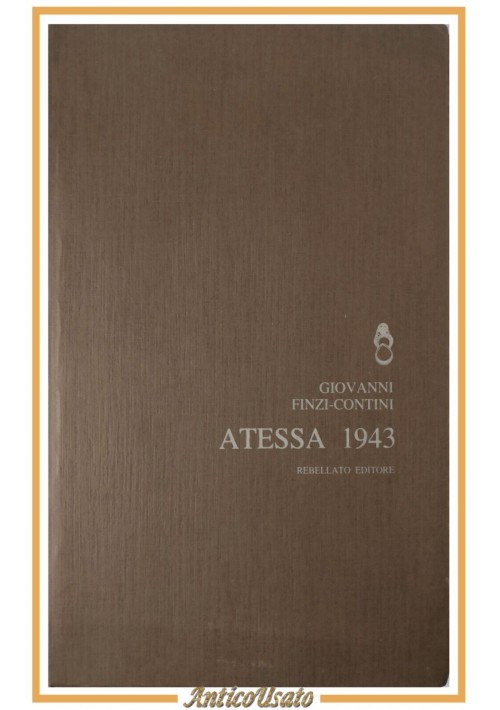 ATESSA 1943 di Giovanni Finzi Contini 1982 Rebellato Libro Poesie Autografato