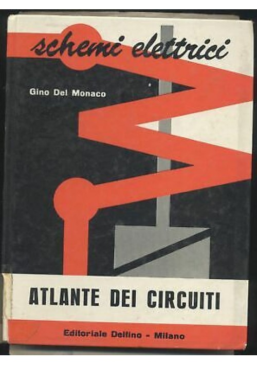 ATLANTE DEI CIRCUITI schemi elettrici di Gino Del Monaco 1964 Editoriale DELFINO