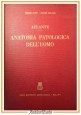 ATLANTE DI ANATOMIA PATOLOGICA DELL'UOMO Cioni e Palazzi 1949 Ambrosiana Libro