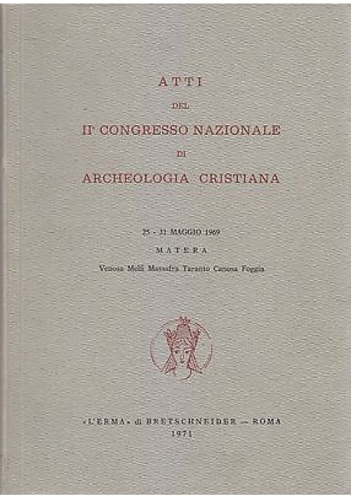 ATTI DEL II  CONGRESSO NAZIONALE DI ARCHEOLOGIA CRISTIANA  25- 31 Maggio 1969