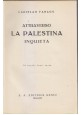 ESAURITO - ATTRAVERSO LA PALESTINA INQUIETA di Ladislao Farago 1936 Libro Genio Eroi Terre