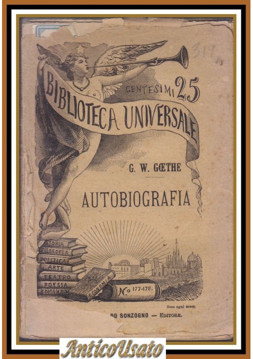 AUTOBIOGRAFIA di G W Goethe 1892 Sonzogno Libro antico biblioteca universale