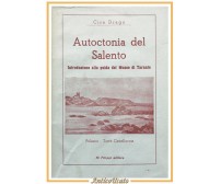 AUTOCTONIA DEL SALENTO di Ciro Drago 1950 Filippi libro introduz museo Taranto