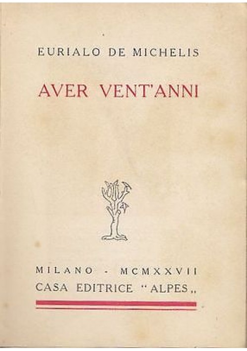 ESAURITO - AVER VENT’ANNI di Eurialo De Michelis  I ediz. NUMERATA 1927 RARO!! Alpes