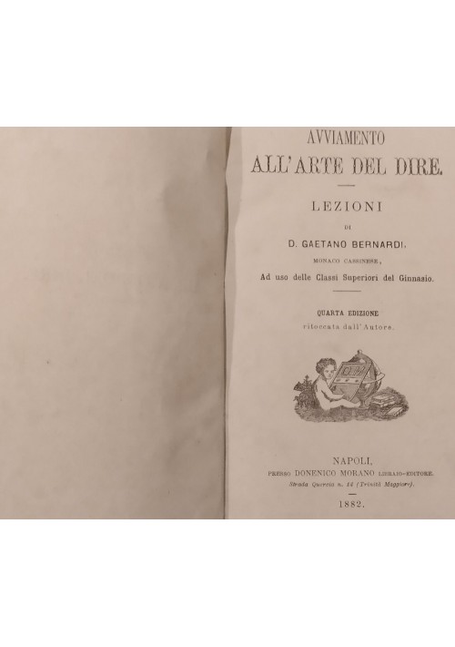 AVVIAMENTO ALL'ARTE DEL DIRE Lezioni di Gaetano Bernardi 1882 Morano Libro