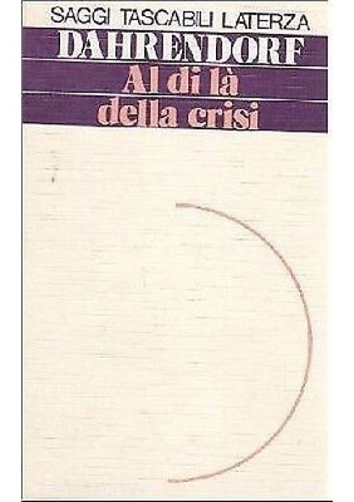 Al Di Là Della Crisi di Ralf  Dahrendorf 1984  Laterza  Saggi Tascabili Libro