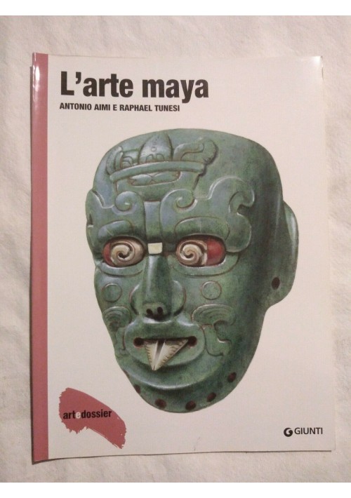 Arte e scienza - cibo - vino L'arte maya Art e Dossier 4 MONOGRAFIE Giunti editore