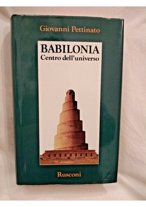 ESAURITO - BABILONIA di Giovanni Pettinato 1988 Rusconi centro dell'universo libro 