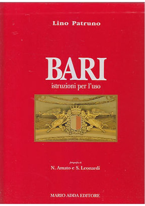 BARI ISTRUZIONI PER L USO di Lino Patruno 1997 Mario Adda Editore 