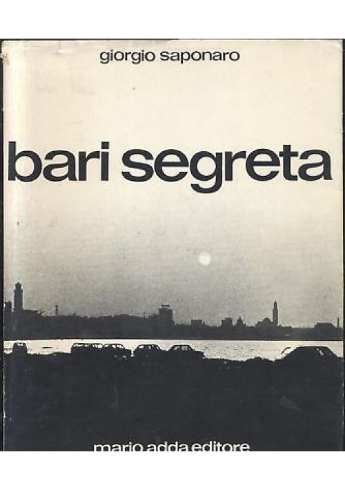 BARI SEGRETA - Giorgio Saponaro - 1980 Mario Adda I edizione *