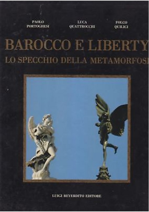 BAROCCO E LIBERTY LO SPECCHIO DELLA METAMORFOSI di Portoghesi Quattro Quilici 