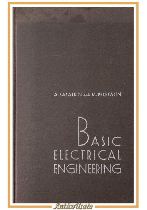 BASIC ELECTRICAL ENGINEERING di Kasatkin e Perekalin 1960 Peace Publishers Libro