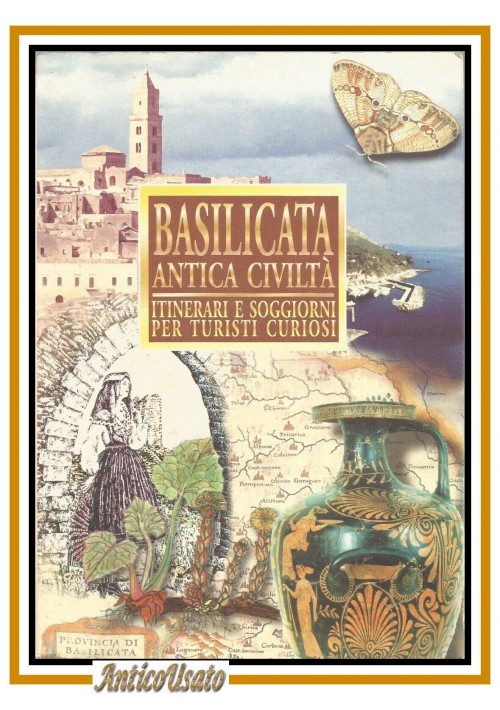 BASILICATA ANTICA CIVILTA’ itinerari e soggiorni per turisti curiosi 1997 libro