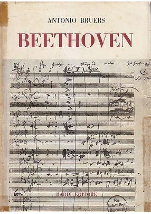 BEETHOVEN catalogo storico critico di tutte le opere  Antonio Bruers 1951 Bardi