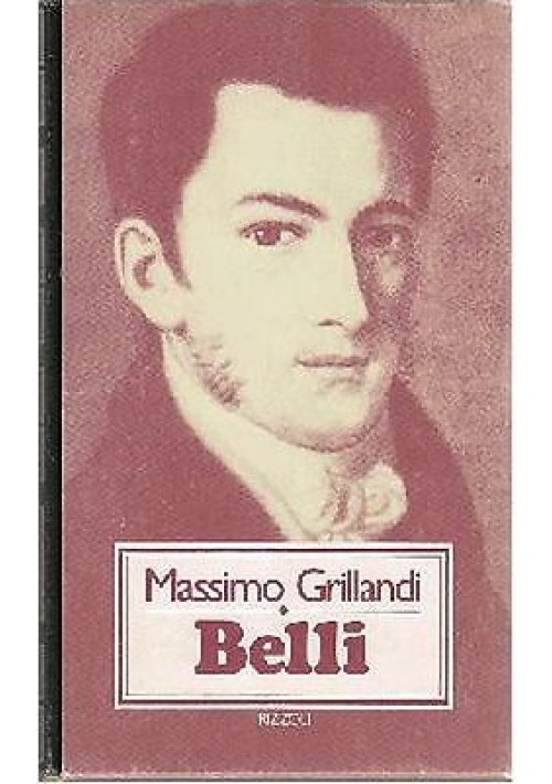 BELLI di Massimo Grillandi - Rizzoli I edizione prima 1979 libro biografia