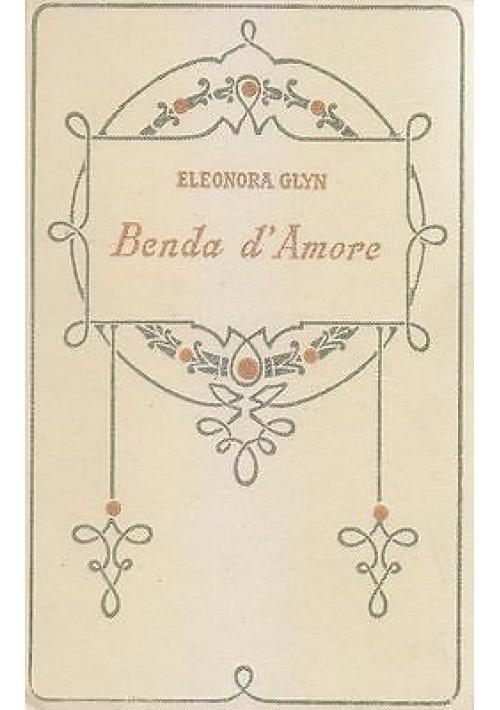 BENDA D'AMORE di Eleonora Glyn 1929 Adriano Salani Libro