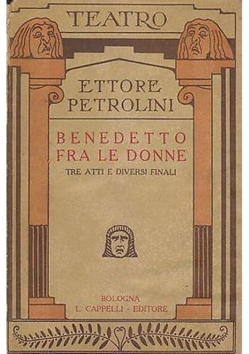 BENEDETTO FRA LE DONNE tre atti e diversi finali 1933 Ettore Petrolini Cappelli