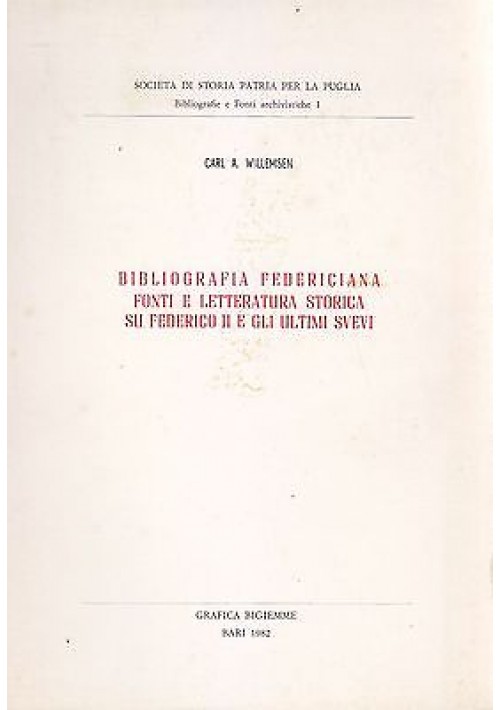 BIBLIOGRAFIA FEDERICIANA FONTI LETTERATURA STORICA SU FEDERICO II E ULTIMI SVEVI