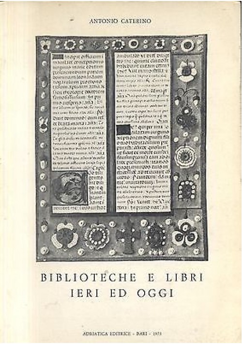 BIBLIOTECHE E LIBRI IERI E OGGI di Antonio Caterino -Adriatica 1973 bibliofilia