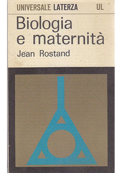 BIOLOGIA E MATERNITA' di Jean Rostand - Laterza 1968 