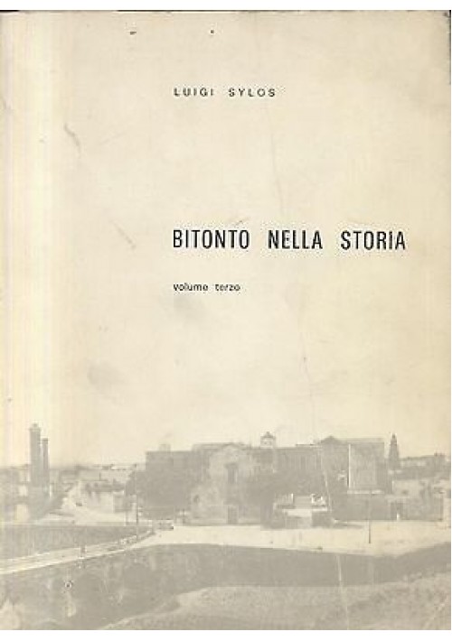 BITONTO NELLA STORIA di Luigi Sylos  volume III 1986