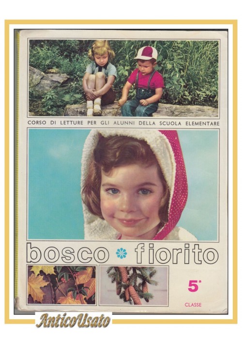 ESAURITO  - BOSCO FIORITO libro di lettura per le scuole elementari 1968 classe quinta corso