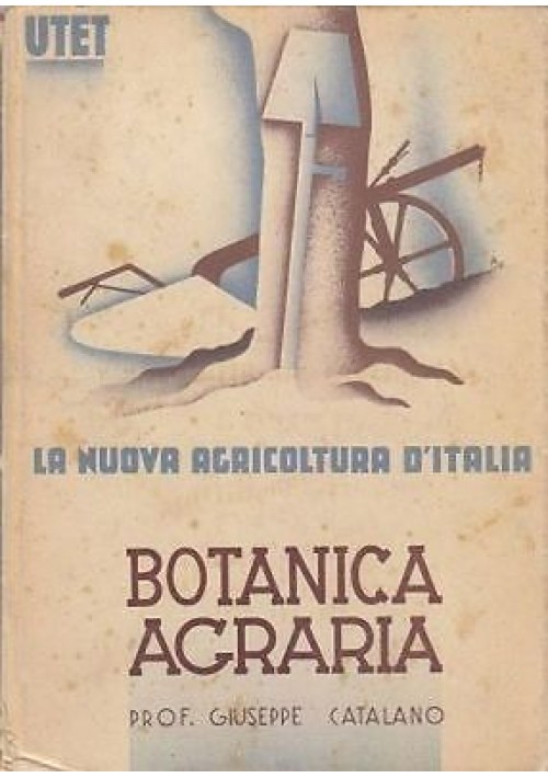 BOTANICA AGRARIA di Giuseppe Catalano 1938 UTET  La nuova agricoltura d Italia