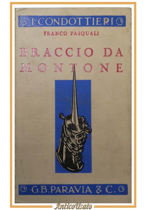 BRACCIO DA MONTONE di Franco Pasquali 1940 Paravia Libro Biografia i Condottieri