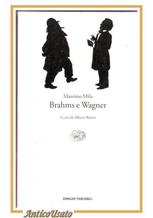BRAHMS E WAGNER di Massimo Mila 1994 Einaudi Tascabili libro saggio musica