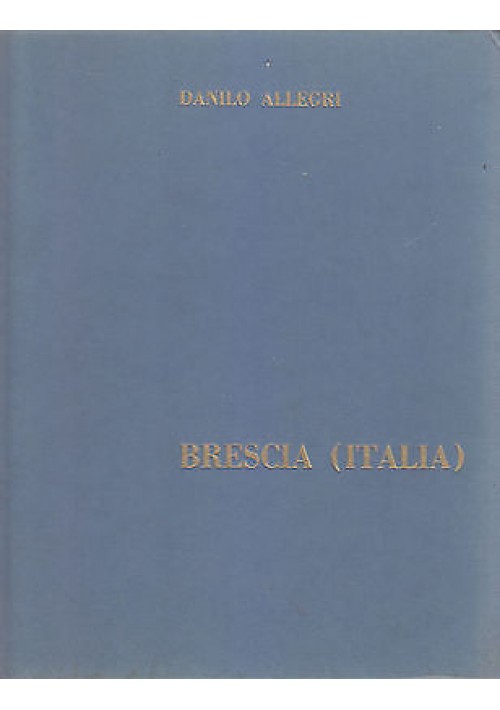 BRESCIA (ITALIA) di Danilo Allegri 1962 Edizioni della Contrada