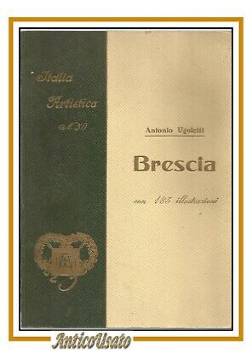 BRESCIA di Antonio Ugoletti 1930 libro vintage storia locale illustrato Italia