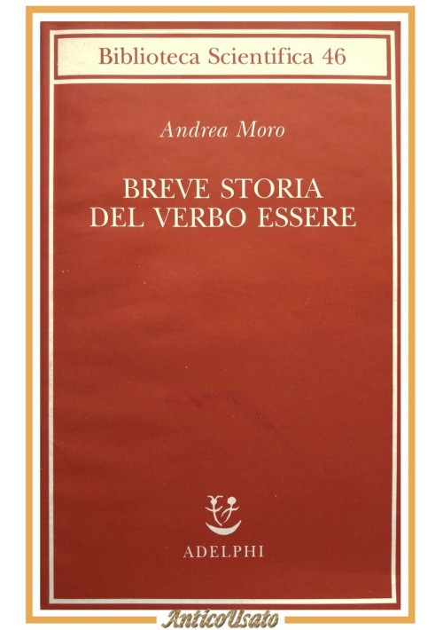 BREVE STORIA DEL VERBO ESSERE di Andrea Moro 2010 Adelphi libro viaggio frase