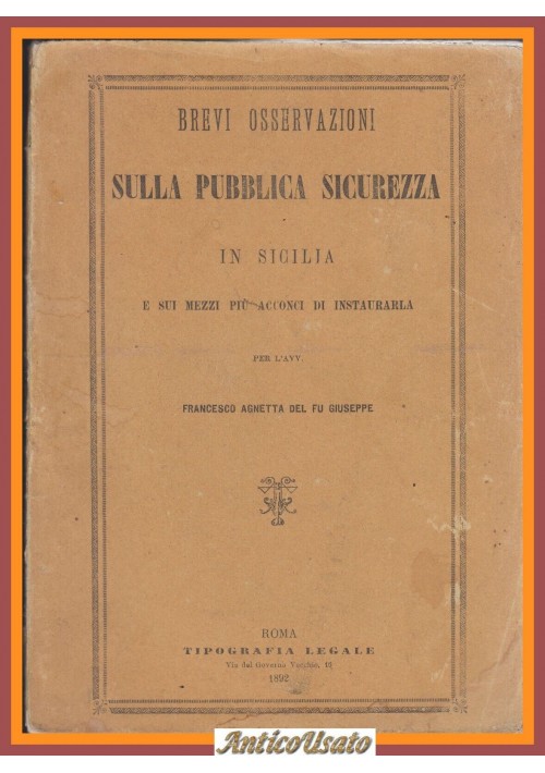 BREVI OSSERVAZIONI SULLA PUBBLICA SICUREZZA IN SICILIA di Francesco Agnetta 1892