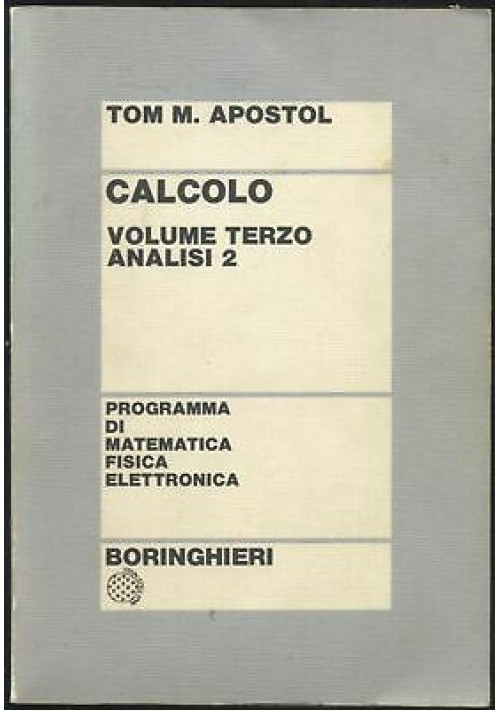 ESAURITO - CALCOLO VOLUME III ANALISI 2 - Tom M. Apostol 1980 Boringhieri matematica laurea corso