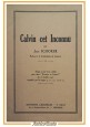 CALVIN CET INCONNU di Jean Schorer 1947 imprimerie Libournaise Libro tirage part