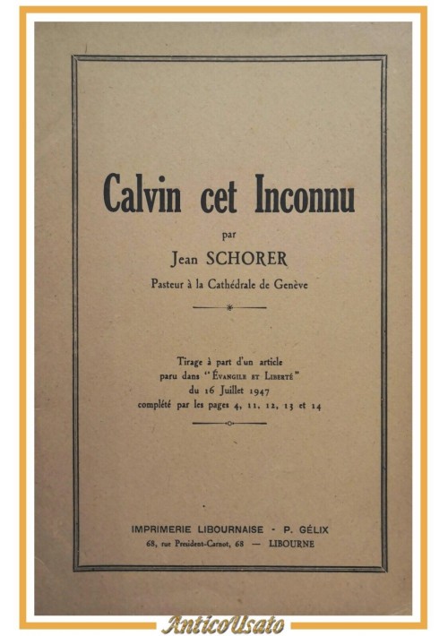 CALVIN CET INCONNU di Jean Schorer 1947 imprimerie Libournaise Libro tirage part