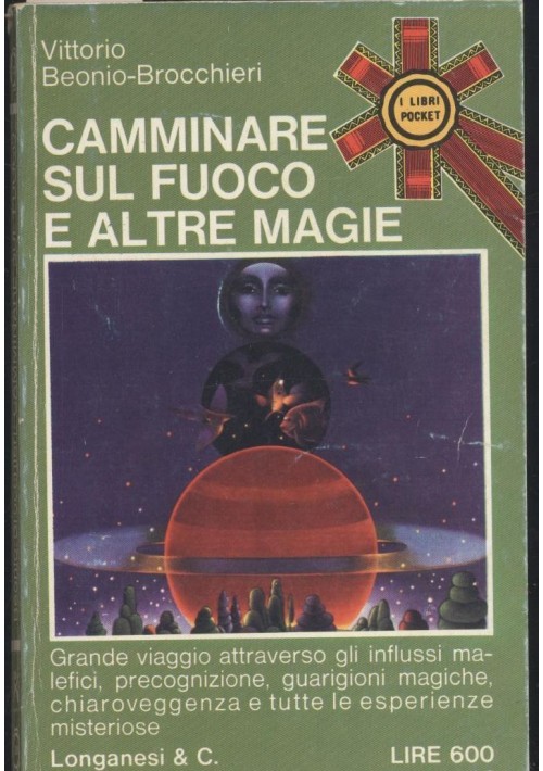 CAMMINARE SUL FUOCO E ALTRE MAGIE di Vittorio Beonio Brocchieri 1973 Longanesi