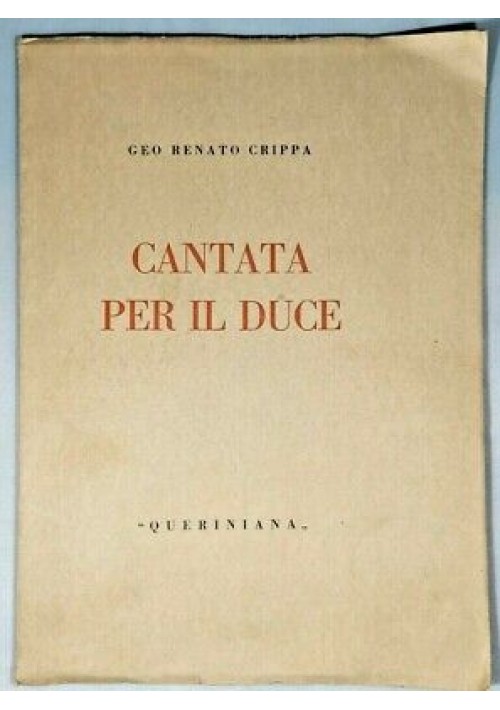 CANTATA PER IL DUCE di Geo Renato Crippa 1937 Queriniana Libro Poesia Fascismo