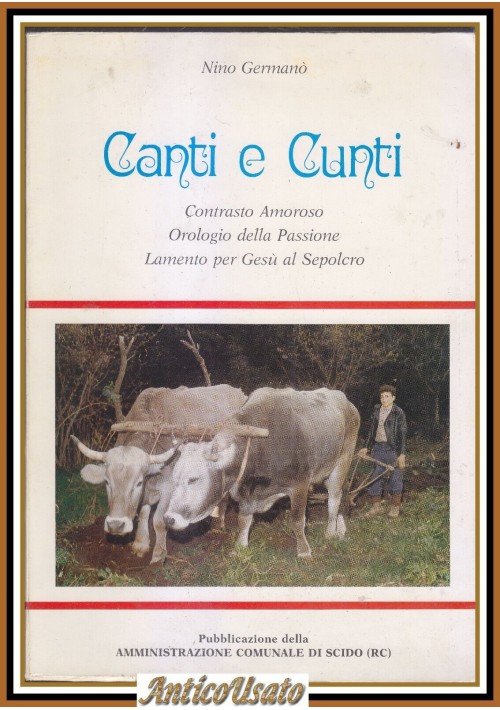 CANTI E CUNTI di Nino Germanò 1985 Comune Scido Reggio Calabria dialetto Libro