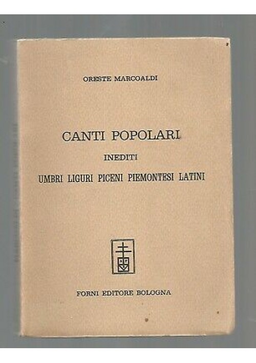 Canti Popolari Inediti Umbri Liguri Piceni Piemontesi Latini di Oreste Marcoaldi