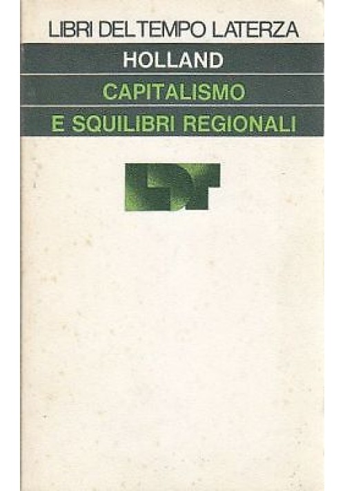 CAPITALISMO E SQUILIBRI REGIONALI di Stua Holland  1976  Laterza saggi tascabili