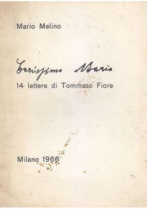 CARISSIMO MARIO Melino 14 LETTERE DI TOMMASO FIORE prima I edizione 1966 Libro