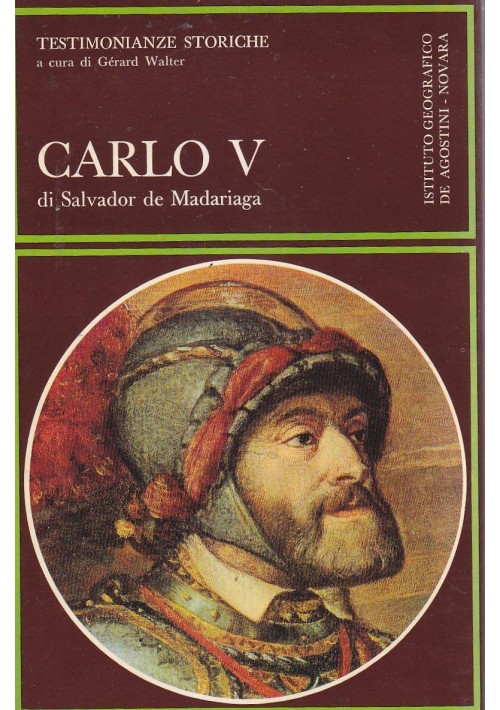 CARLO V di Salvador de Madariaga 1973 Istituto Geografico de Agostini Editore 