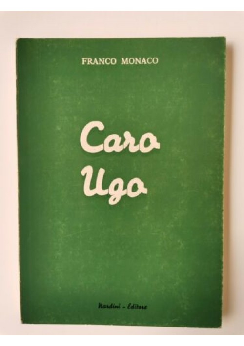 CARO UGO di Franco Monaco 1978 Nardini libro romanzo letteratura italiana